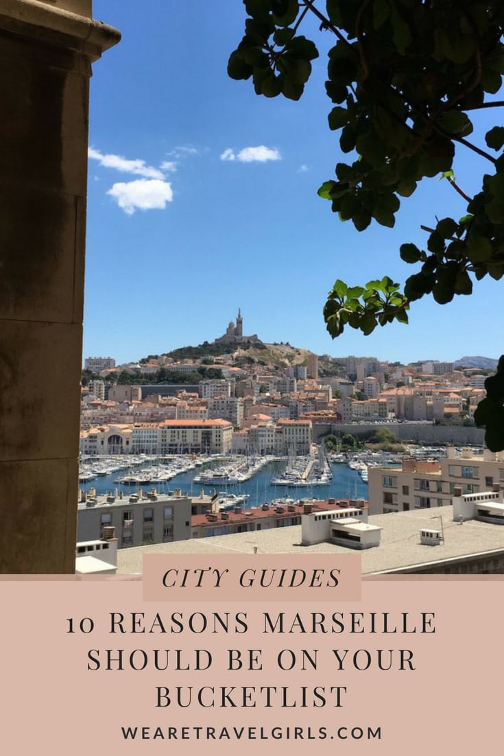 10 REASONS MARSEILLE SHOULD BE ON YOUR BUCKETLIST! | We Are Travel Girls