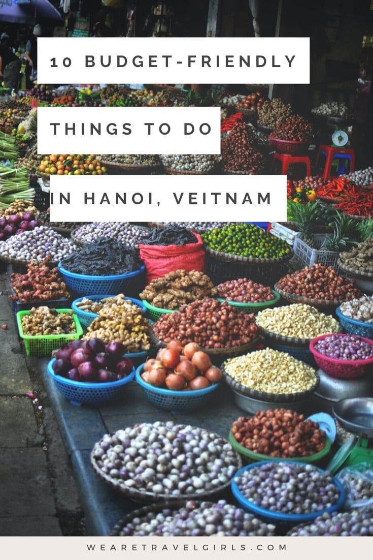 10 Budget-Friendly Things To Do In Hanoi | We Are Travel Girls