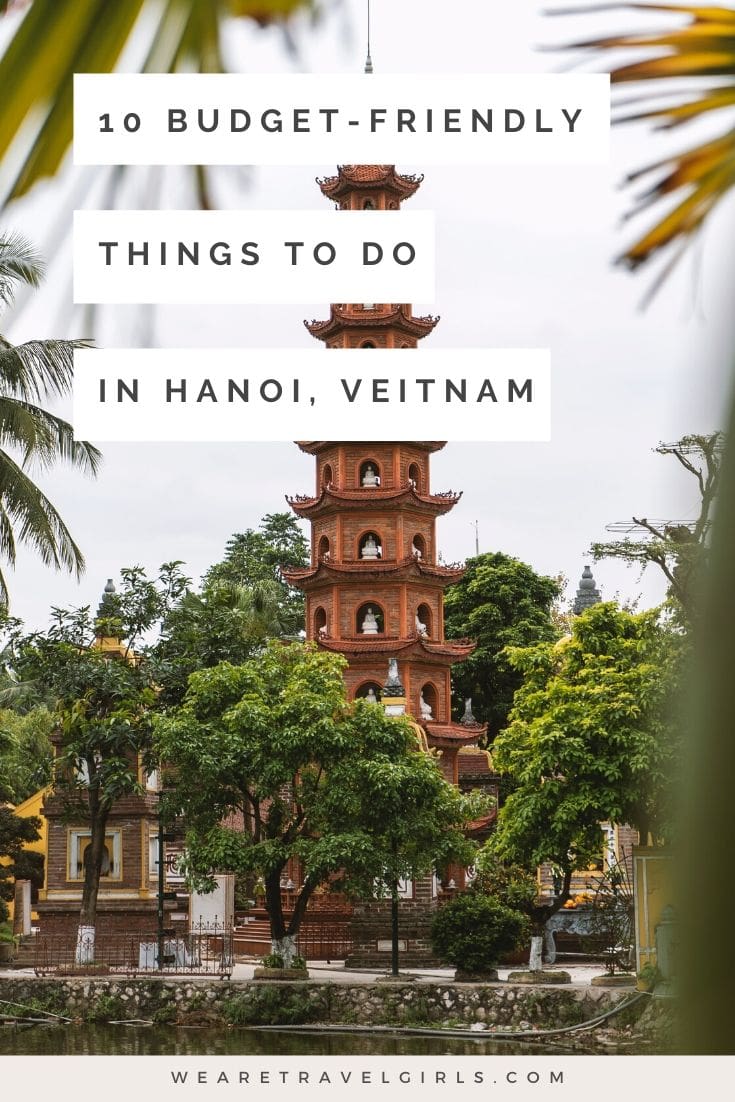 10 Budget-Friendly Things To Do In Hanoi | We Are Travel Girls