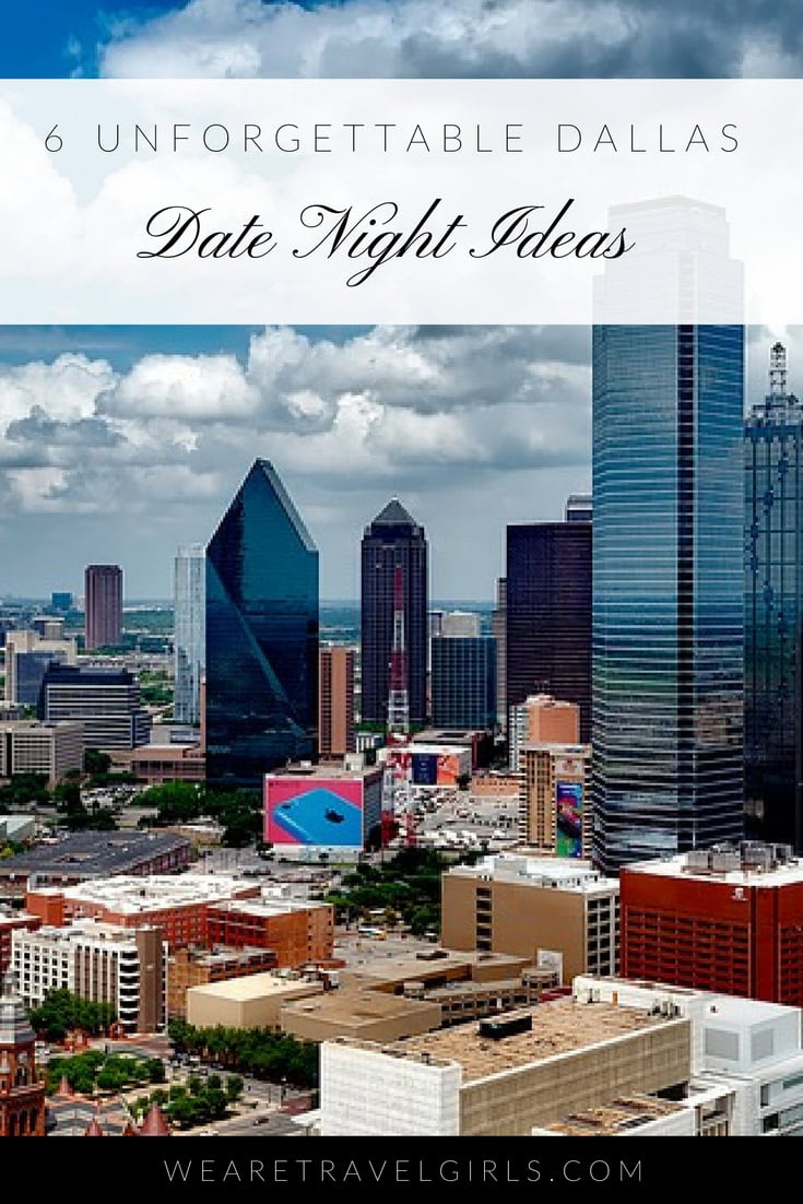 6 Dallas Date Night Ideas We Are Travel Girls