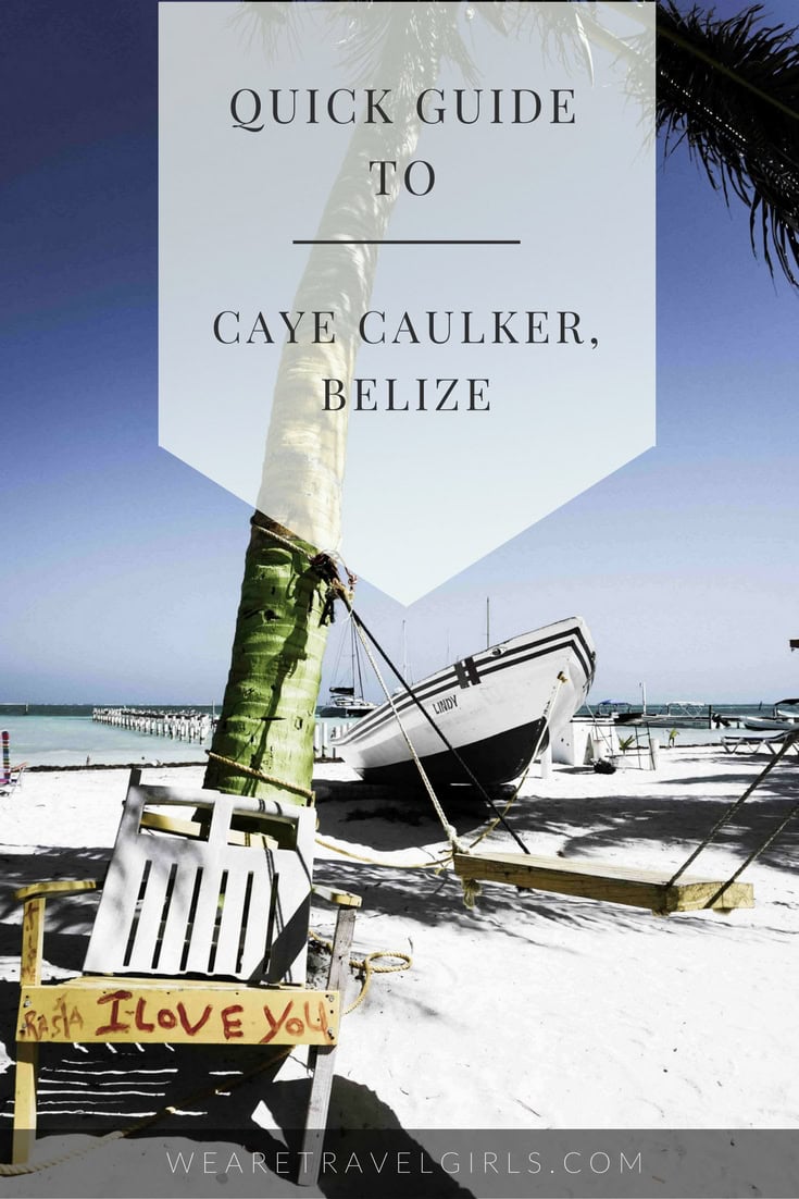 Quick Guide To Caye Caulker, Belize | We Are Travel Girls