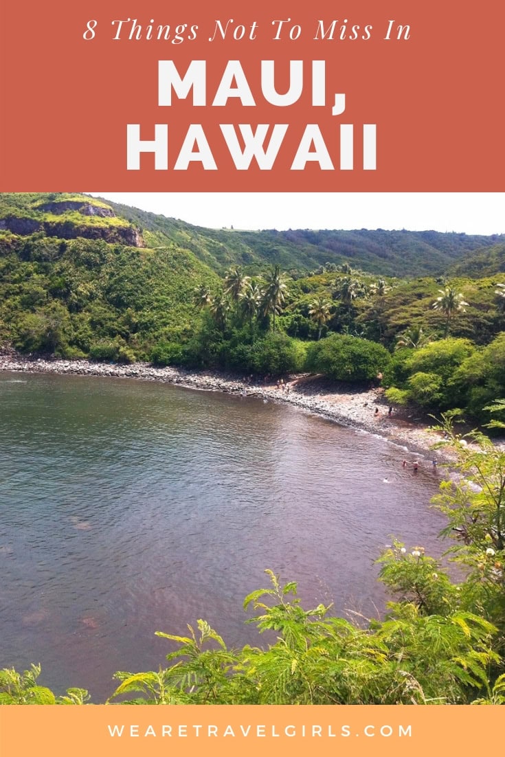8 Things Not To Miss In Maui, Hawaii We Are Travel Girls