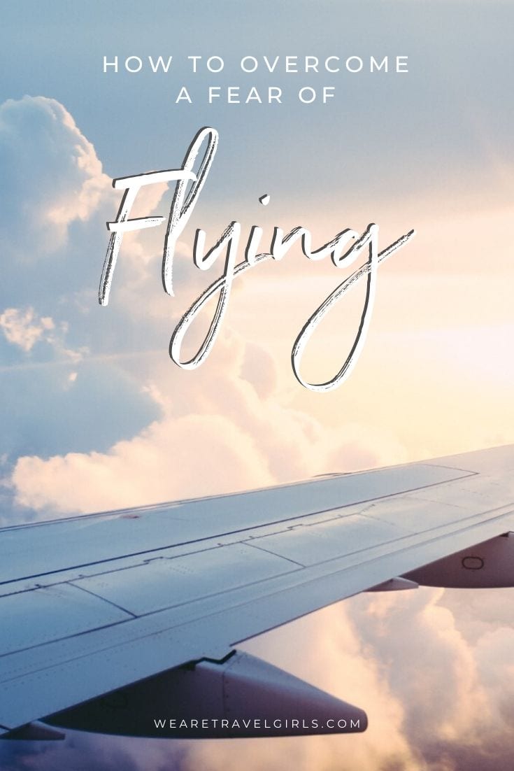 Best Tips On How To Overcome A Fear Of Flying | We Are Travel Girls