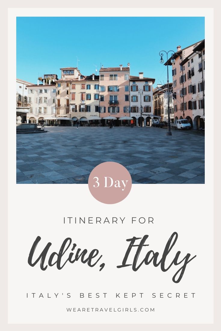 Udine, Italy: 3 Day Itinerary And Best Things To Do | We Are Travel Girls
