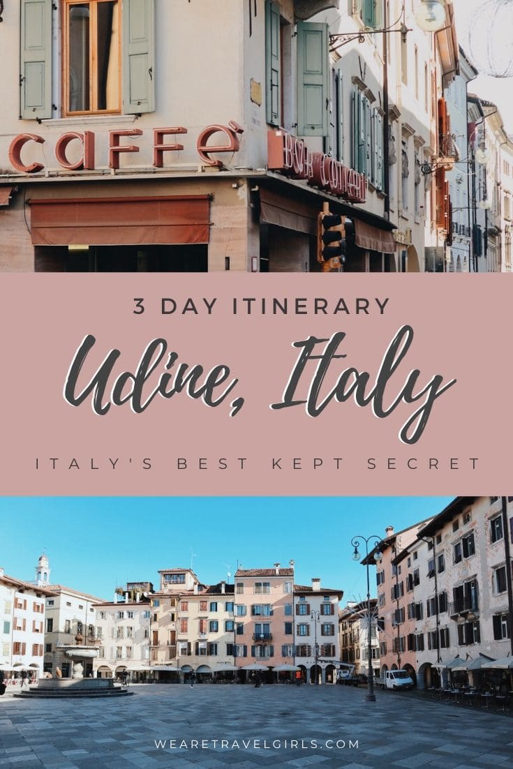 Udine, Italy: 3 Day Itinerary And Best Things To Do | We Are Travel Girls