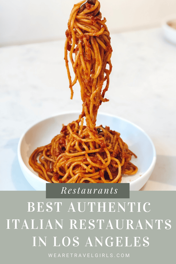 The Best Authentic Italian Restaurants in Los Angeles We Are Travel Girls