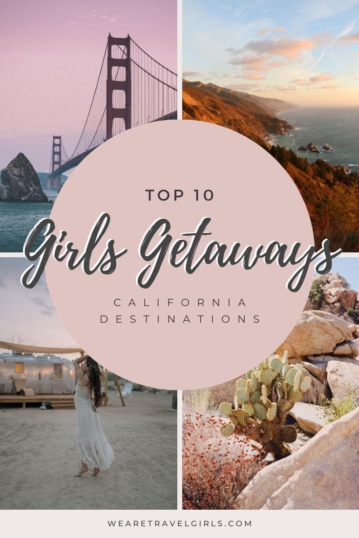17 Best California Girls Getaways Destinations We Are Travel Girls 6001