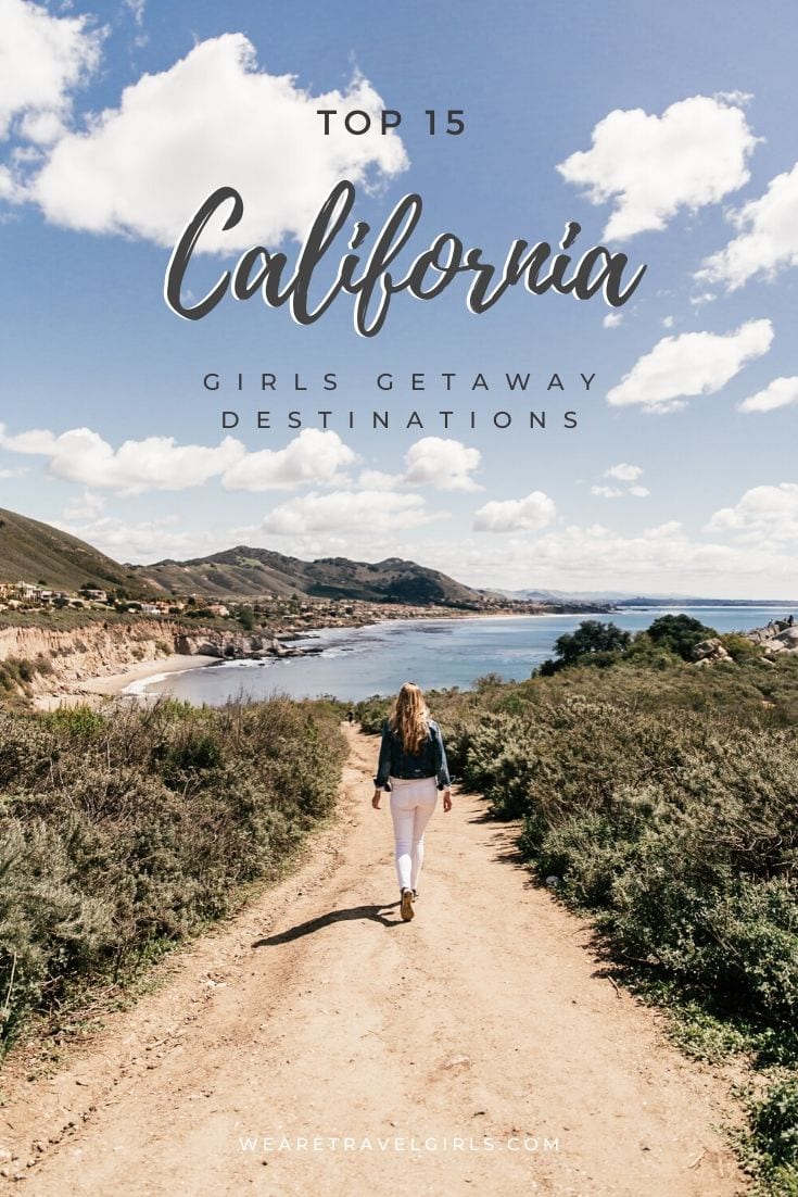 17 Best California Girls Getaways Destinations We Are Travel Girls