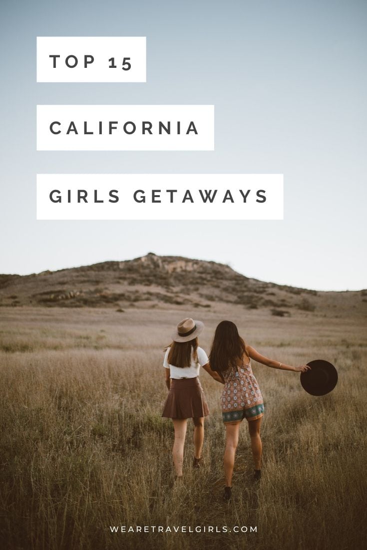 17 Best California Girls Getaways Destinations We Are Travel Girls 8333