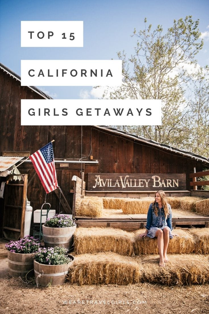17 Best California Girls Getaways Destinations We Are Travel Girls 3938