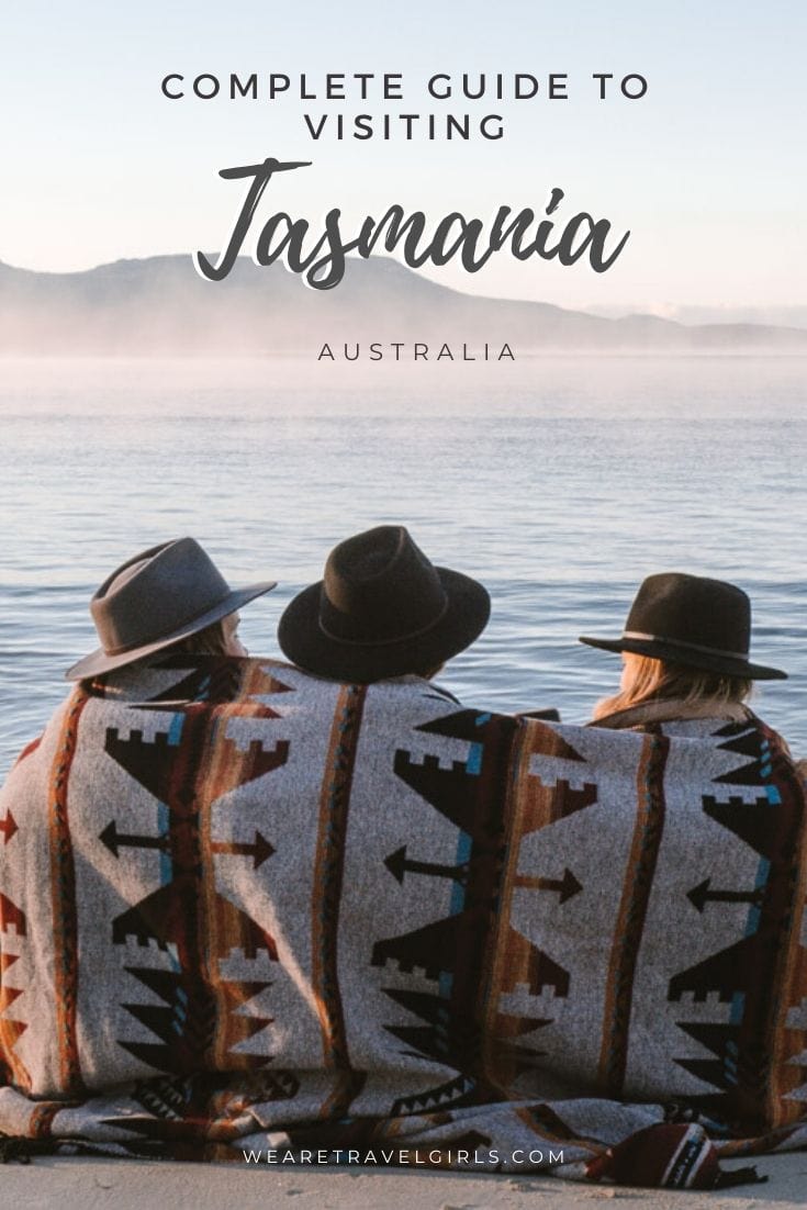 The Ultimate Guide to Visiting Tasmania, Australia | We Are Travel Girls