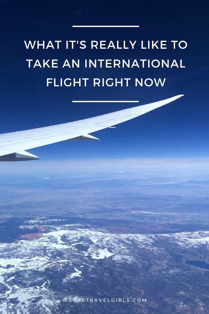 What It's Really Like To Fly Internationally Right Now We Are Travel Girls