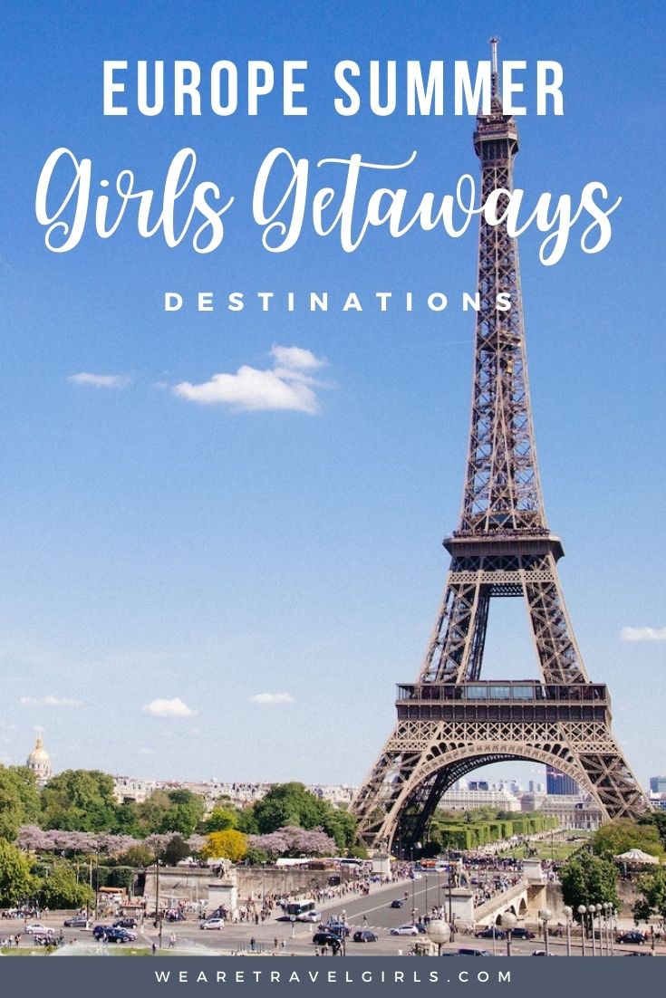 14 Summer Girls Getaway Destinations In Europe We Are Travel Girls