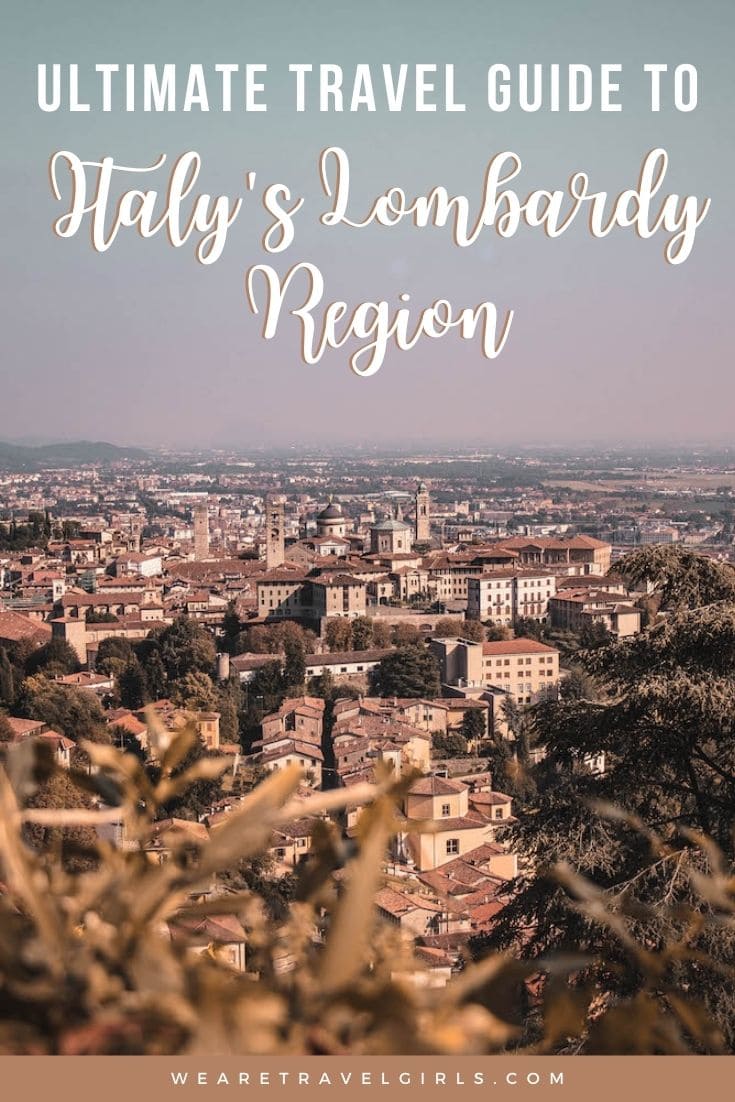 The Ultimate Guide To Italy's Lombardy Region We Are Travel Girls