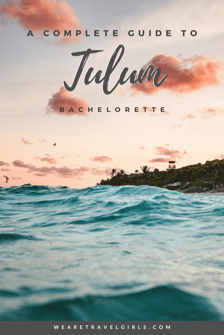 The Ultimate Tulum Bachelorette Party Guide | We Are Travel Girls