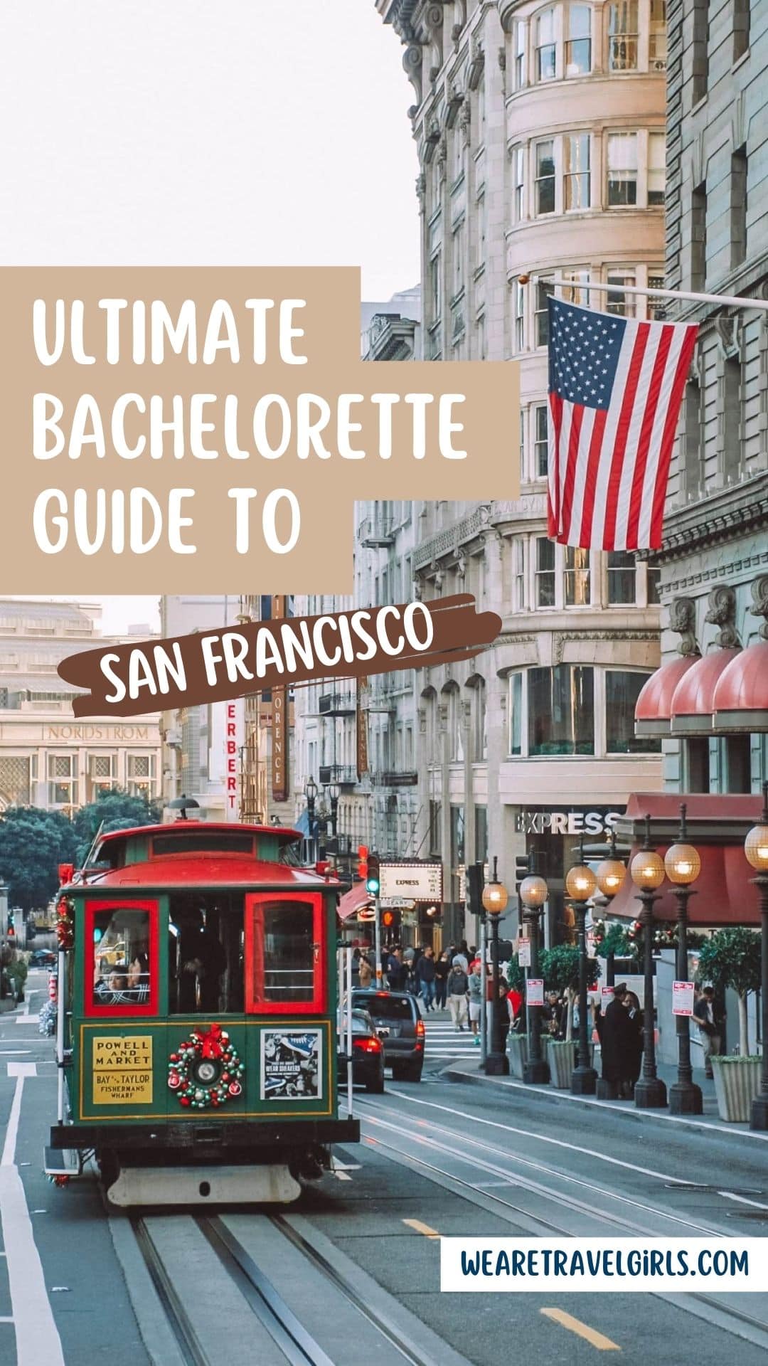 The Ultimate San Francisco Bachelorette Party Guide We Are Travel Girls